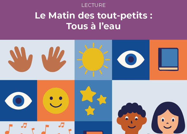 Le Matin des tout-petits : Tous à l’eau